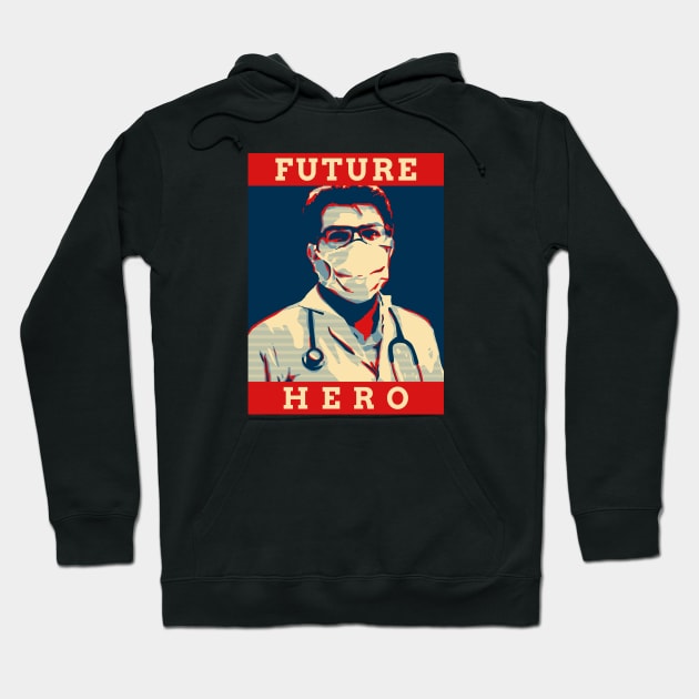 Future Hero- Medical Student In Medschool Funny Gift For Nurse & Doctor Medicine Hoodie by Medical Student Tees